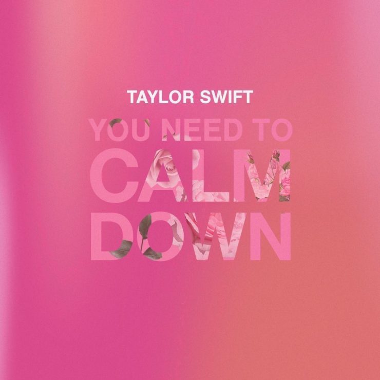 World Premiere Taylor Swift You Need To Calm Down 997 Now